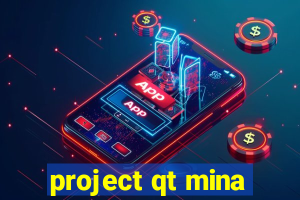 project qt mina