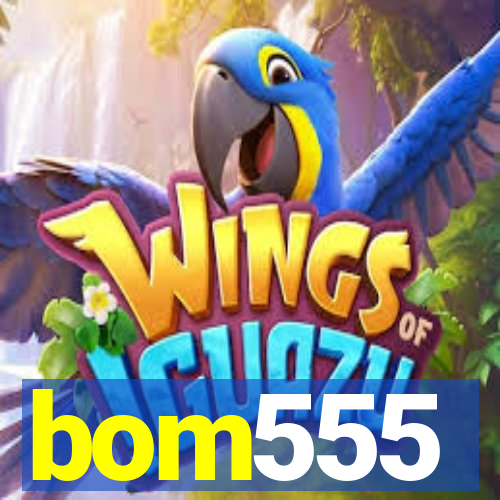 bom555