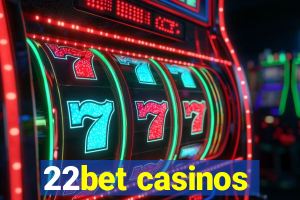 22bet casinos