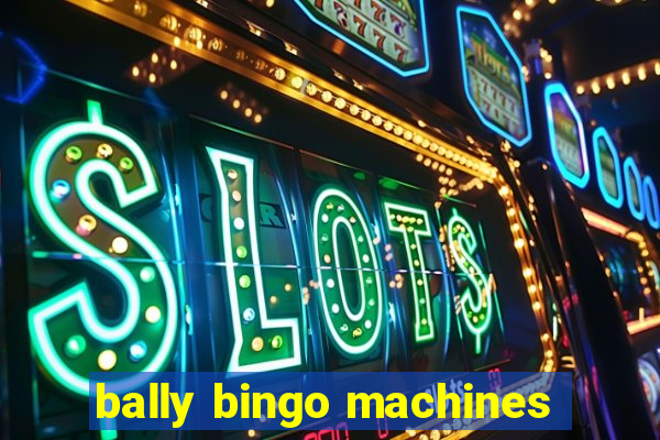 bally bingo machines