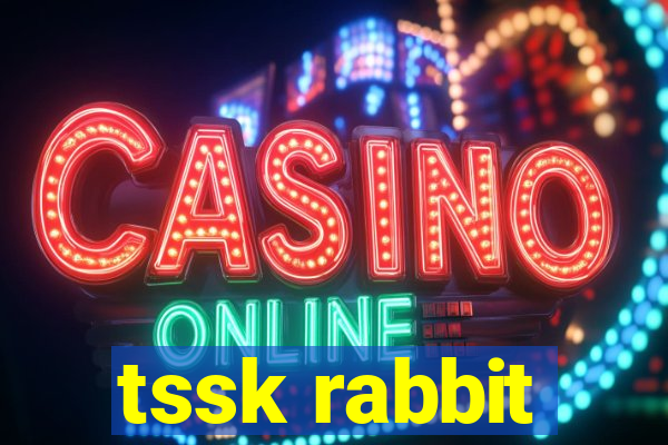 tssk rabbit