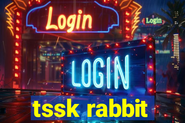 tssk rabbit