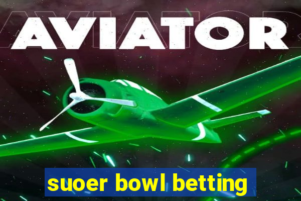 suoer bowl betting