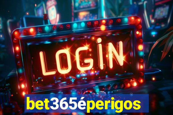 bet365éperigoso