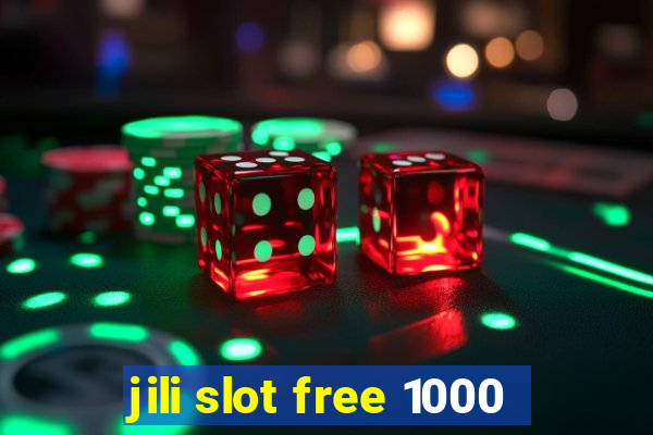 jili slot free 1000