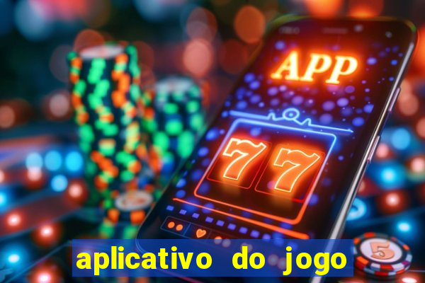 aplicativo do jogo do tigrinho