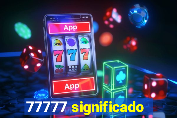 77777 significado