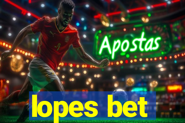 lopes bet