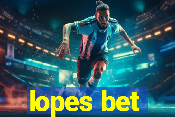 lopes bet