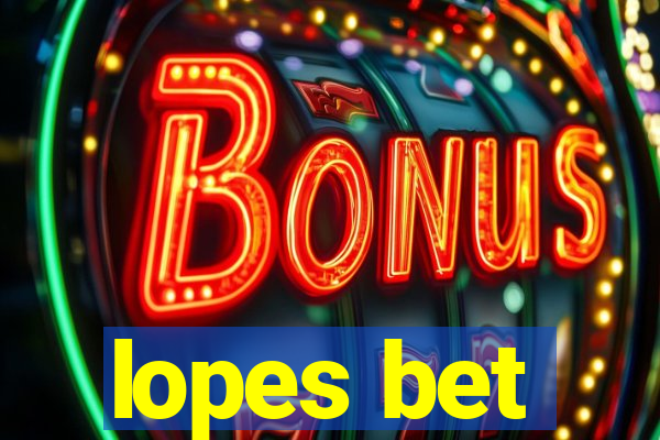 lopes bet