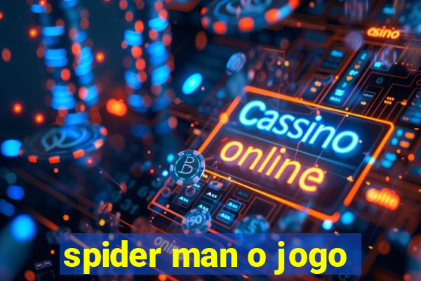 spider man o jogo