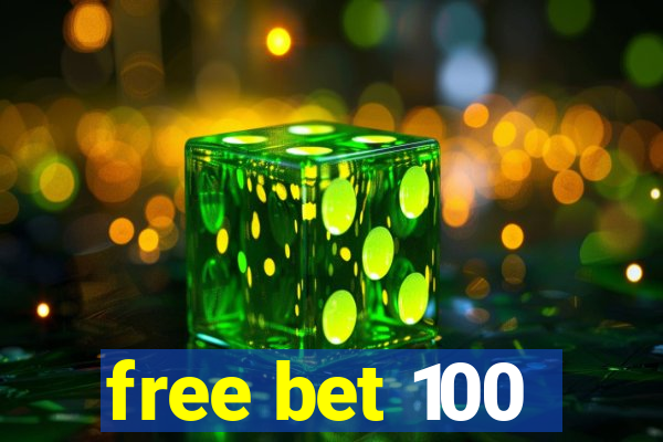 free bet 100