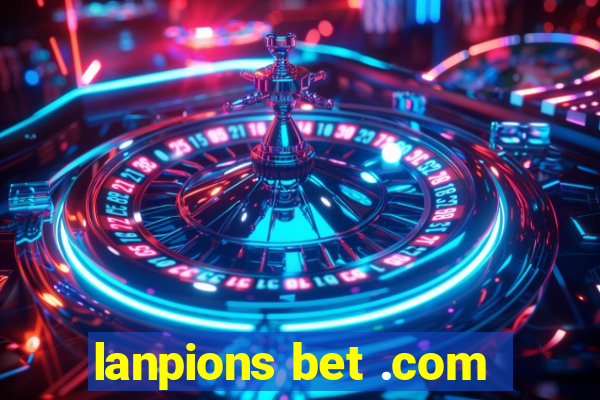 lanpions bet .com