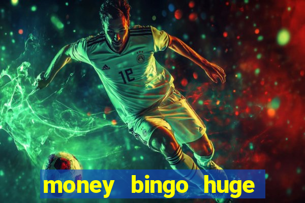 money bingo huge real cash out