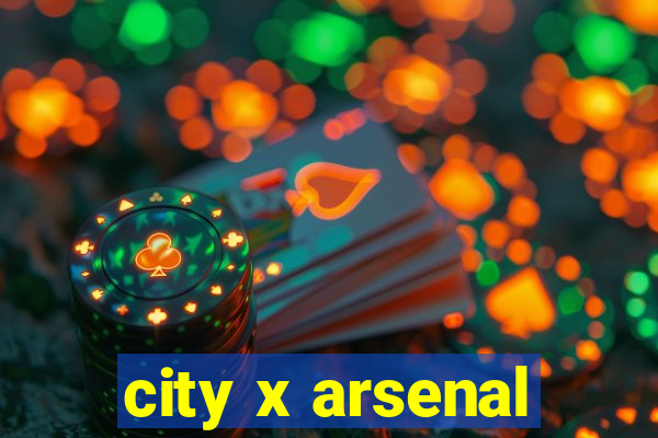 city x arsenal