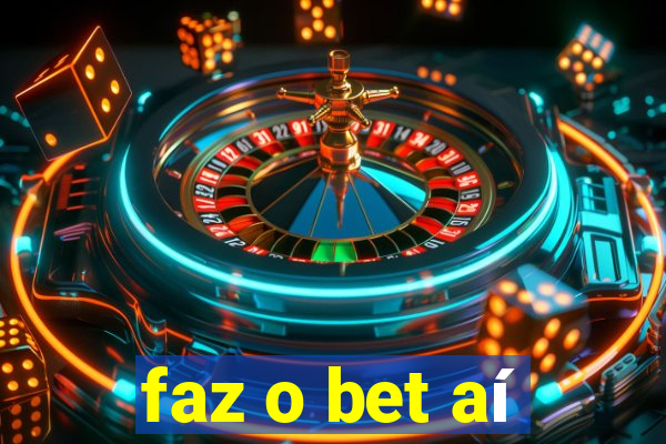 faz o bet aí