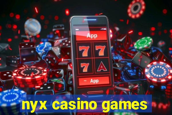 nyx casino games