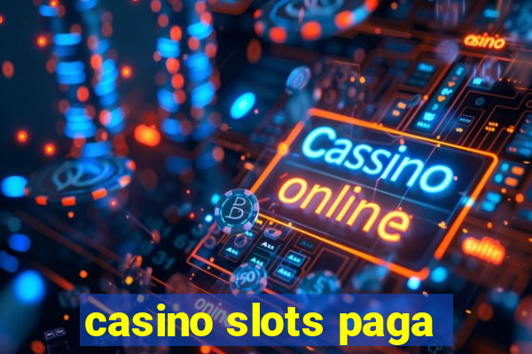 casino slots paga