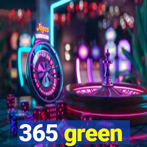 365 green