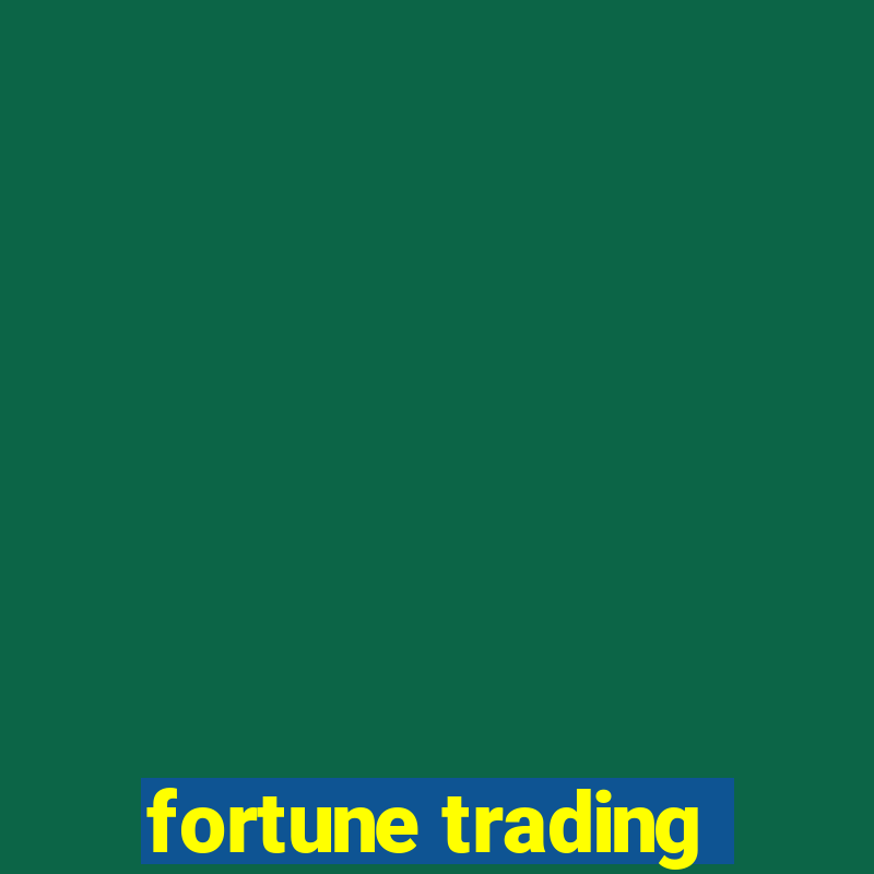 fortune trading