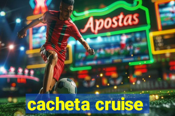 cacheta cruise