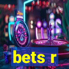 bets r