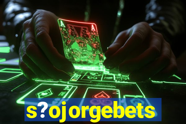 s?ojorgebets