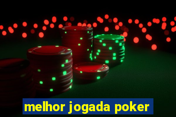 melhor jogada poker