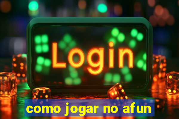 como jogar no afun