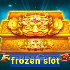 frozen slot