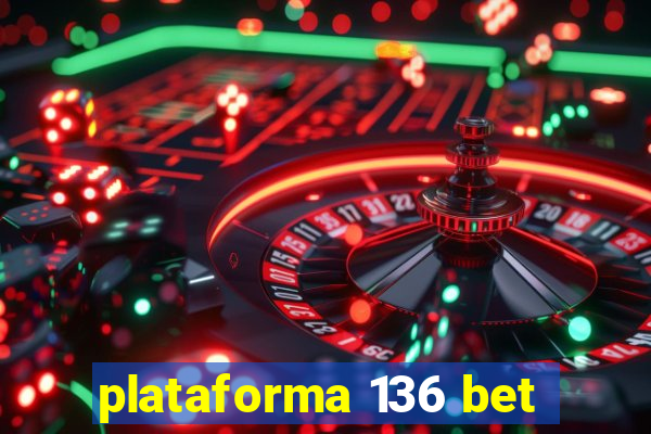 plataforma 136 bet