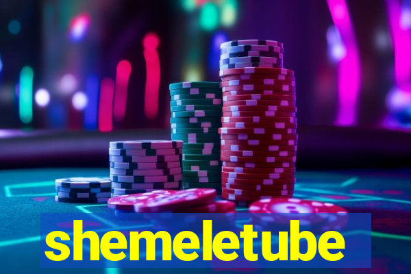 shemeletube