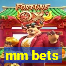 mm bets