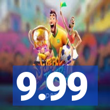 9.99