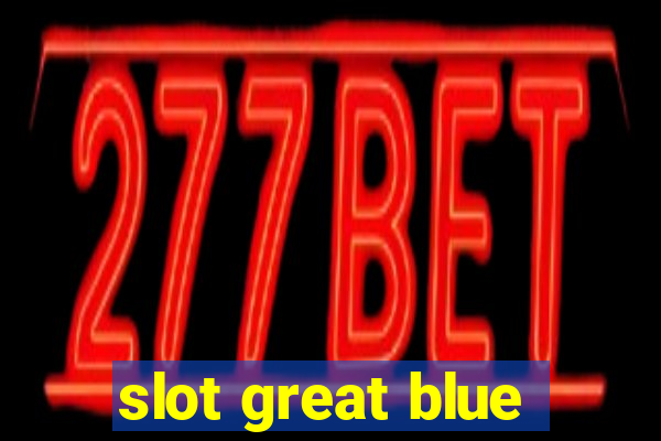 slot great blue