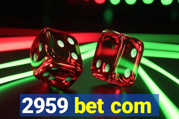 2959 bet com