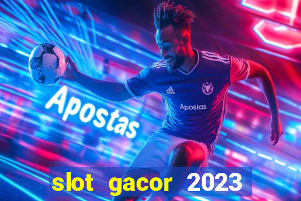 slot gacor 2023 hari ini