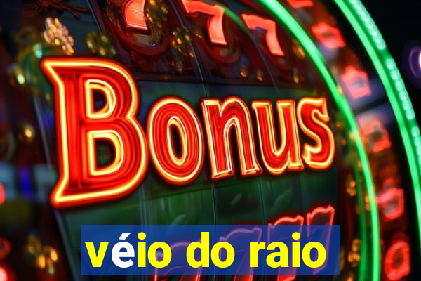 véio do raio