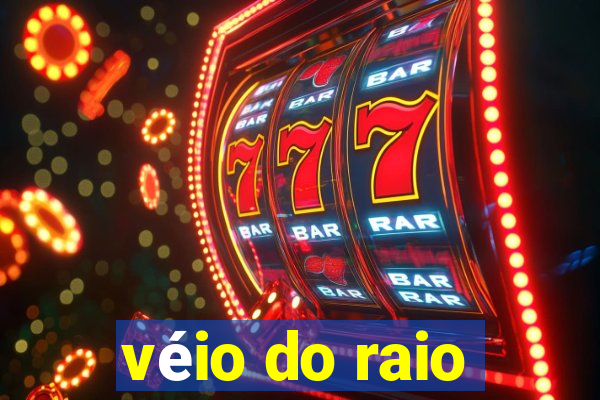 véio do raio