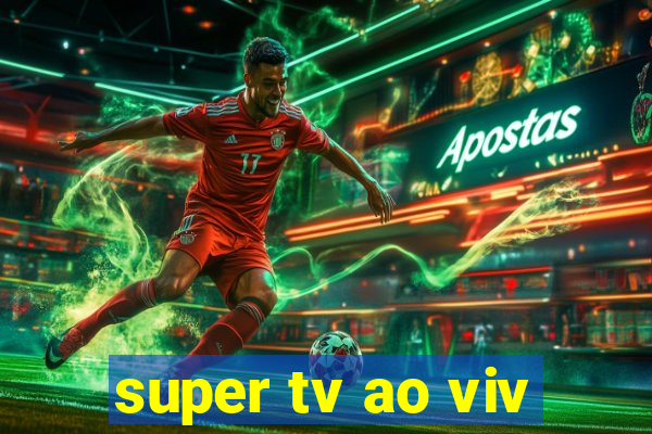 super tv ao viv