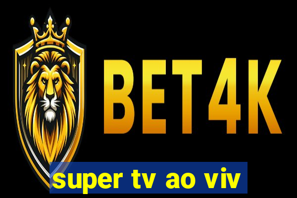 super tv ao viv