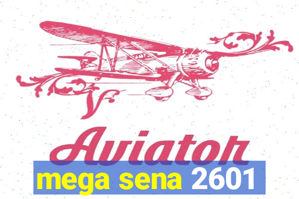 mega sena 2601