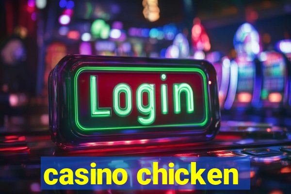 casino chicken