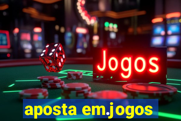 aposta em.jogos