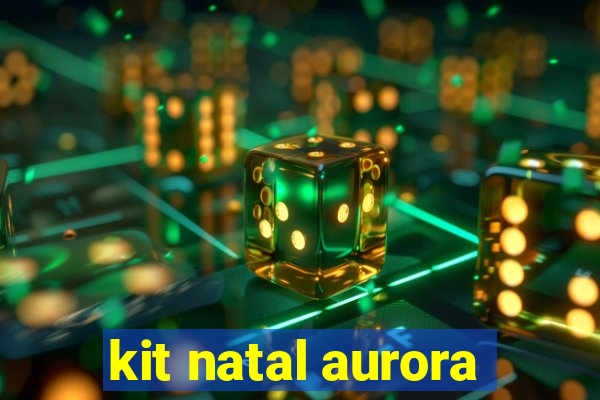 kit natal aurora