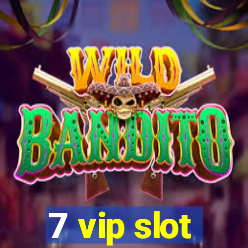 7 vip slot