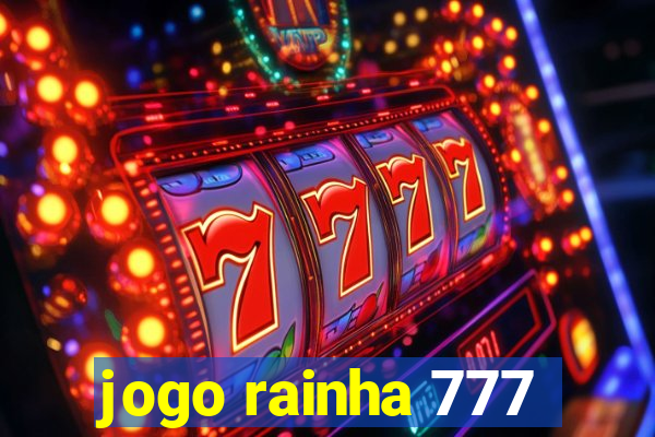 jogo rainha 777