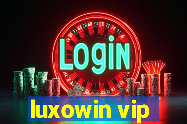 luxowin vip