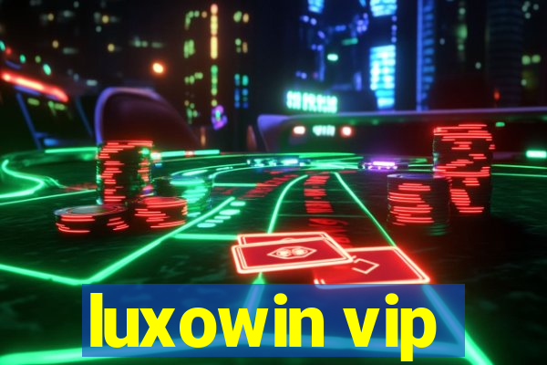 luxowin vip