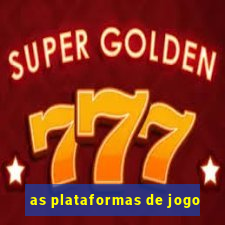 as plataformas de jogo